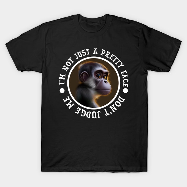 MONKEY NOT JUST A PRETTY FACE T-Shirt by kokonft